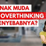 Overthinking Tak Kunjung Usai? Ini Penyebab Yang Sering Terjadi