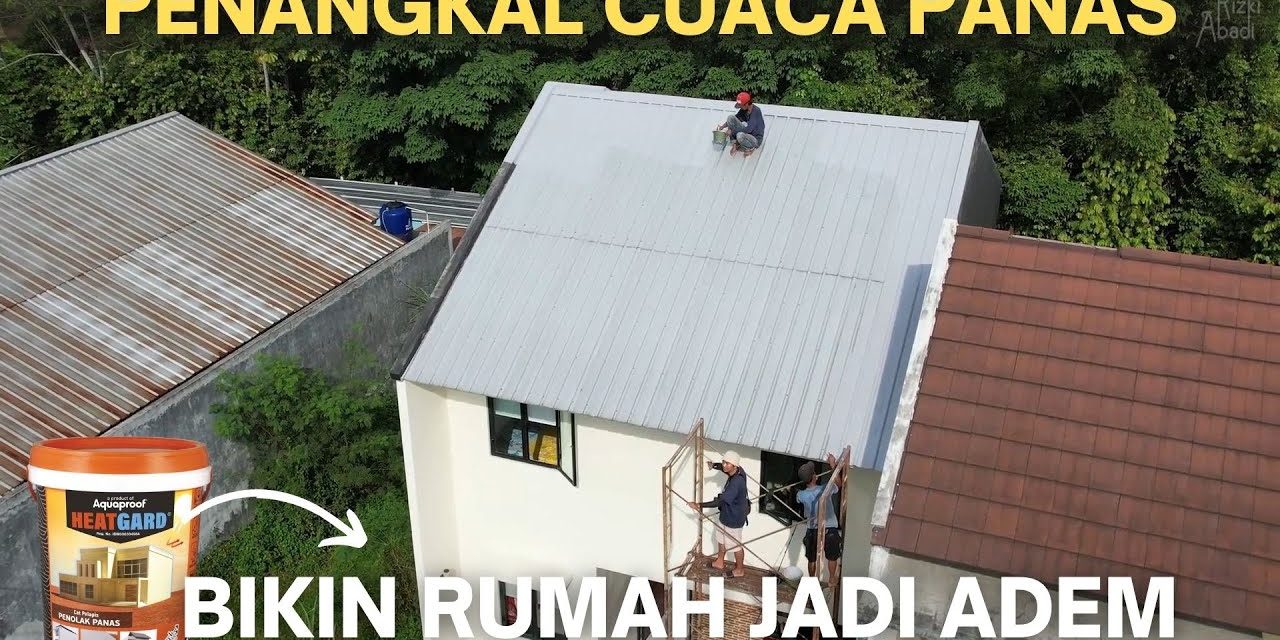 Lifehack Rumah Sejuk: 7 Cara Mengurangi Panas Dari Atap Seng