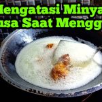 Minyak Berbusa Saat Menggoreng? Ini Tips Ampuh Mengatasinya