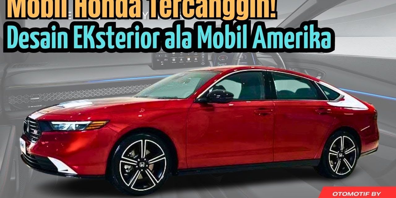 Mobil Accord Miliki Tampilan Yang Elegan Dan Juga Menarik