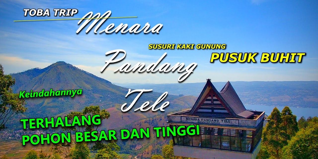 Menara Pandang Tele : Menikmati Keindahan Alam Dari Ketinggian